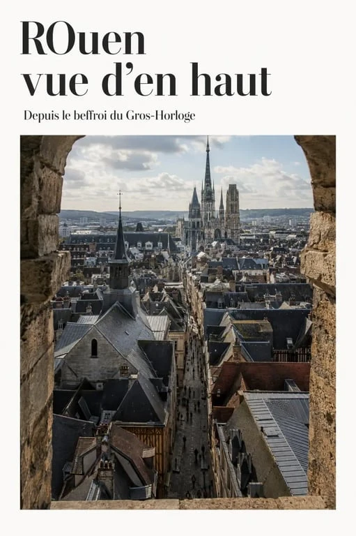 Visiter gros horloge rouen : panorama sur le centre ancien depuis le beffroi
